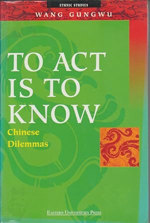 Bild des Verkufers fr To Act is to Know. Chinese Dilemmas. zum Verkauf von Asia Bookroom ANZAAB/ILAB
