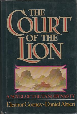 Seller image for The Court of the Lion. A Novel of the T'ang Dynasty. for sale by Asia Bookroom ANZAAB/ILAB