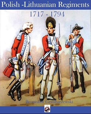 Bild des Verkufers fr Polish-Lithuanian Regiments 1717-1794 : Gembarzewski's Regiments zum Verkauf von GreatBookPrices