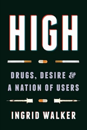 Seller image for High : Drugs, Desire, and a Nation of Users for sale by GreatBookPrices