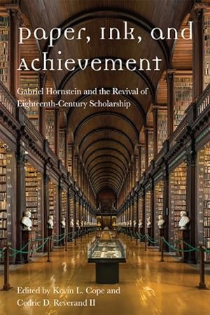 Seller image for Paper, Ink, and Achievement : Gabriel Hornstein and the Revival of Eighteenth-Century Scholarship for sale by GreatBookPrices