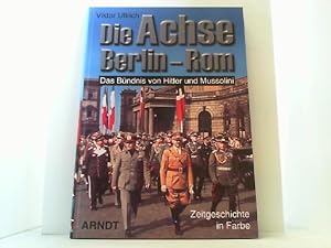 Bild des Verkufers fr Die Achse. Berlin-Rom. Das Bndnis von HItler und Mussolini. Bildband mit Einleitung. zum Verkauf von Antiquariat Uwe Berg