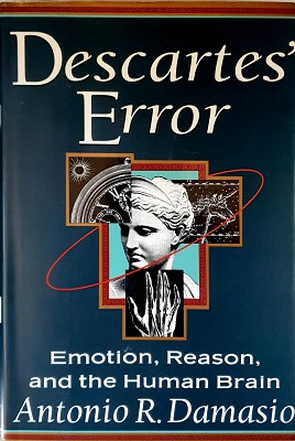 Descartes' Error: Emotion, Reason, and the Human Brain