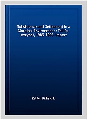 Seller image for Subsistence and Settlement in a Marginal Environment : Tell Es-sweyhat, 1989-1995, Import for sale by GreatBookPrices