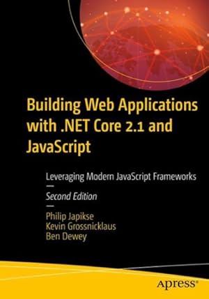 Seller image for Building Web Applications With .NET CORE 2.1 and Javascript Frameworks : Leveraging Modern JavaScript Frameworks for sale by GreatBookPrices