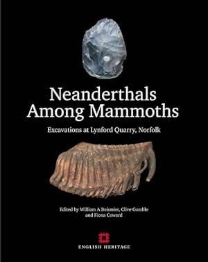 Bild des Verkufers fr Neanderthals Among Mammoths : Excavations at Lynford Quarry, Norfolk zum Verkauf von GreatBookPrices