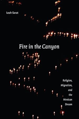 Image du vendeur pour Fire in the Canyon : Religion, Migration, and the Mexican Dream mis en vente par GreatBookPrices