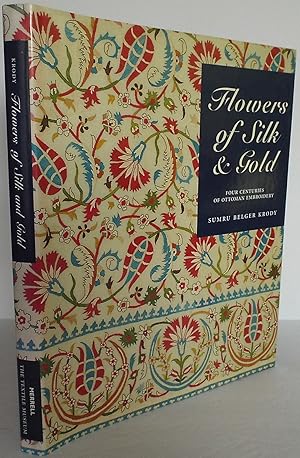 Seller image for Flowers of Silk and Gold: Four Centuries of Ottoman Embroidery for sale by The Wild Muse