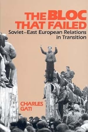 Seller image for Bloc That Failed : Soviet-East European Relations in Transition for sale by GreatBookPrices