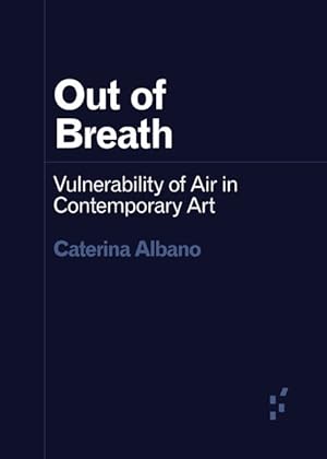 Bild des Verkufers fr Out of Breath : Vulnerability of Air in Contemporary Art zum Verkauf von GreatBookPrices