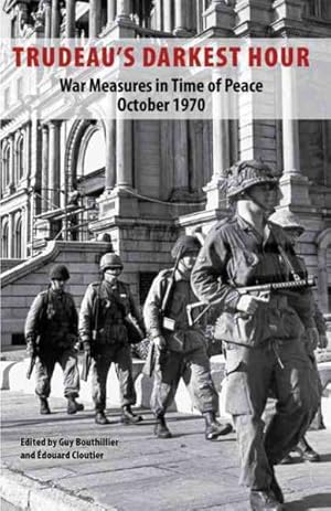 Bild des Verkufers fr Trudeau's Darkest Hour : War Measures in Time of Peace October 1970 zum Verkauf von GreatBookPrices