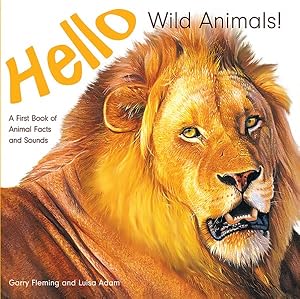 Imagen del vendedor de Hello Wild Animals! : A First Book of Animal Facts and Sounds a la venta por GreatBookPrices