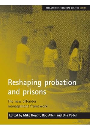 Seller image for Reshaping Probation And Prisons : The New Offender Management Framework for sale by GreatBookPrices