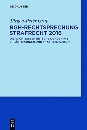 Bild des Verkufers fr BGH-Rechtsprechung Strafrecht 2016 : Die wichtigsten Entscheidungen mit Erluterungen und Praxishinweisen zum Verkauf von AHA-BUCH GmbH