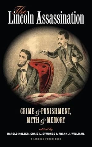 Bild des Verkufers fr Lincoln Assassination : Crime and Punishment, Myth and Memory: The Lincoln Forum zum Verkauf von GreatBookPrices