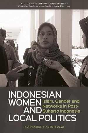 Seller image for Indonesian Women and Local Politics : Islam, Gender and Networks in Post-suharto Indonesia for sale by GreatBookPrices