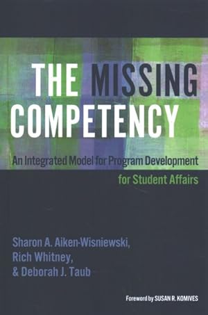 Seller image for Missing Competency : An Integrated Model for Program Development for Student Affairs for sale by GreatBookPrices