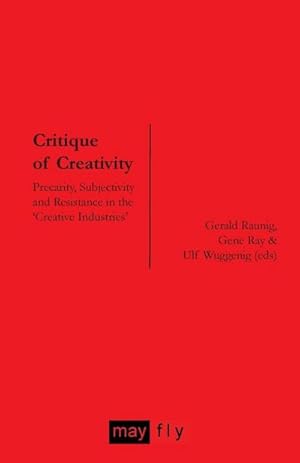 Bild des Verkufers fr Critique of Creativity : Precarity, Subjectivity and Resistance in the 'Creative Industries' zum Verkauf von AHA-BUCH GmbH