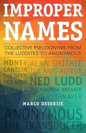 Imagen del vendedor de Improper Names : Collective Pseudonyms from the Luddites to Anonymous a la venta por GreatBookPrices