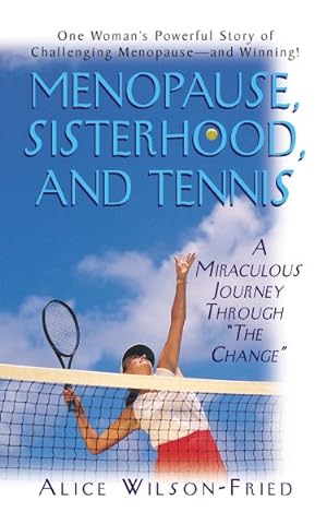 Image du vendeur pour Menopause, Sisterhood, and Tennis : A Miraculous Journey Through the Change mis en vente par GreatBookPrices