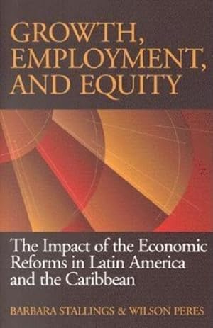 Bild des Verkufers fr Growth, Employment, and Equity : The Impact of the Economic Reforms in Latin America and the Caribbean zum Verkauf von GreatBookPrices
