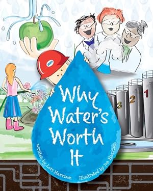 Bild des Verkufers fr Why Water's Worth It zum Verkauf von GreatBookPrices
