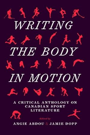 Seller image for Writing the Body in Motion : A Critical Anthology on Canadian Sport Literature for sale by GreatBookPrices