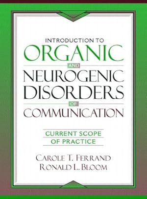 Imagen del vendedor de Introduction to Organic and Neurogenic Disorders of Communication: Current Scope of Practice a la venta por Reliant Bookstore