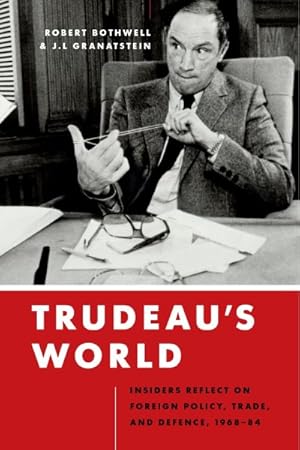 Seller image for Trudeau's World : Insiders Reflect on Foreign Policy, Trade, and Defence 1968-84 for sale by GreatBookPrices