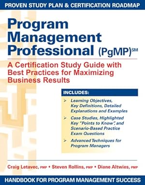 Image du vendeur pour Program Management Professional Pgmp : A Certification Study Guide With Best Practices for Maximizing Business Results mis en vente par GreatBookPrices