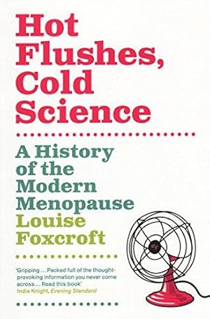 Seller image for Hot Flushes, Cold Science: A History Of The Modern Menopause for sale by WeBuyBooks