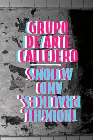 Seller image for Grupo De Arte Callejero : Thoughts, Practices, and Actions for sale by GreatBookPrices