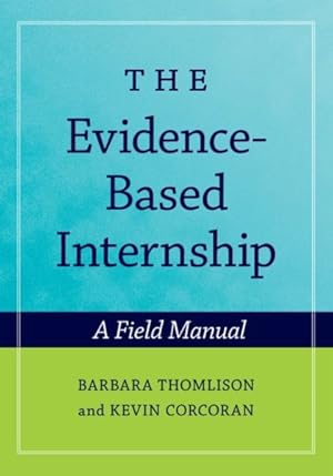 Imagen del vendedor de Evidence-Based Internship : A Field Manual a la venta por GreatBookPrices