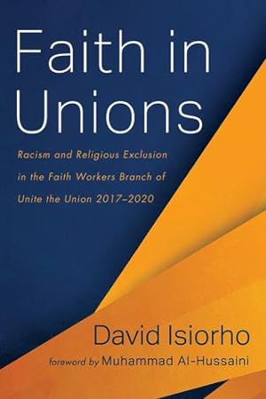 Seller image for Faith in Unions: Racism and Religious Exclusion in the Faith Workers Branch of Unite the Union 2017-2020 by Isiorho, David [Paperback ] for sale by booksXpress