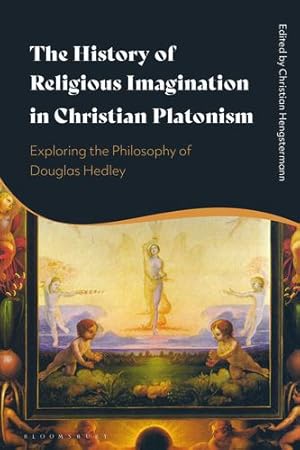 Seller image for The History of Religious Imagination in Christian Platonism: Exploring the Philosophy of Douglas Hedley [Paperback ] for sale by booksXpress