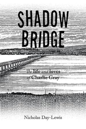 Bild des Verkufers fr Shadow Bridge: The Life and Loves of Charlie Gray [Soft Cover ] zum Verkauf von booksXpress