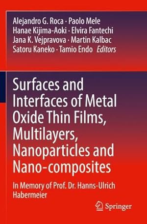 Imagen del vendedor de Surfaces and Interfaces of Metal Oxide Thin Films, Multilayers, Nanoparticles and Nano-composites: In Memory of Prof. Dr. Hanns-Ulrich Habermeier [Paperback ] a la venta por booksXpress