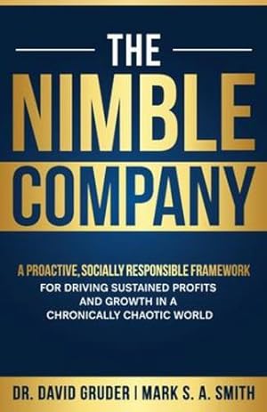 Seller image for The Nimble Company: A Proactive, Socially Responsible Framework for Driving Sustained Profits and Growth in a Chronically Chaotic World (The Nimbility Library) [Soft Cover ] for sale by booksXpress