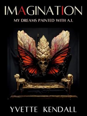 Seller image for IMAGINATION, My Dreams Painted with A.I. by Kendall, Yvette [Paperback ] for sale by booksXpress