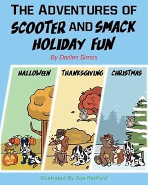 Image du vendeur pour The Adventures of Scooter and Smack Holiday Fun: Halloween, Thanksgiving, and Christmas by Simos, Darlien [Paperback ] mis en vente par booksXpress