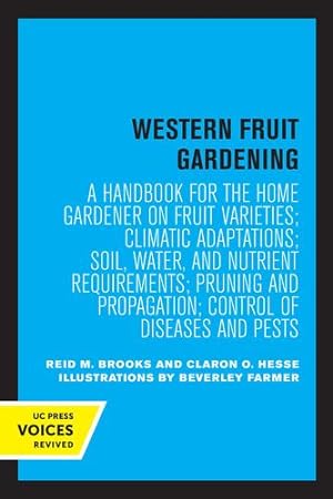Imagen del vendedor de Western Fruit Gardening: A Handbook for the Home Gardener on Fruit Varieties; Climatic Adaptations; Soil, Water, and Nutrient Requirements; Pruning and Propagation; Control of Diseases and Pests by Brooks, Reid M., Hesse, Claron O. [Paperback ] a la venta por booksXpress