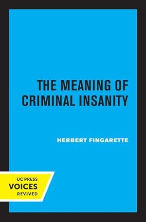 Seller image for The Meaning of Criminal Insanity by Fingarette, Herbert [Paperback ] for sale by booksXpress