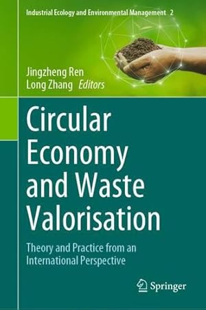 Immagine del venditore per Circular Economy and Waste Valorisation: Theory and Practice from an International Perspective (Industrial Ecology and Environmental Management, 2) [Hardcover ] venduto da booksXpress