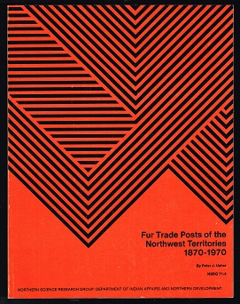 Fur Trade Posts of the Northwest Territories: 1870-1970. -