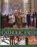 Imagen del vendedor de Complete Illustrated Guide to the Catholic Faith : Belief-Prayer-Ritual-Sacraments-Worship a la venta por GreatBookPrices