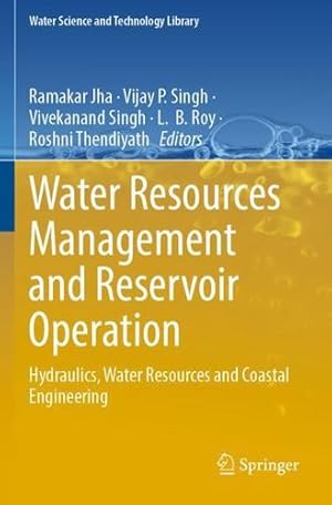 Image du vendeur pour Water Resources Management and Reservoir Operation: Hydraulics, Water Resources and Coastal Engineering (Water Science and Technology Library, 107) [Paperback ] mis en vente par booksXpress
