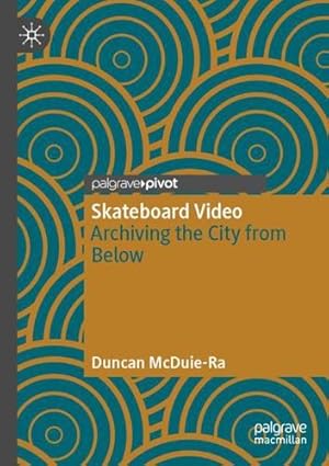 Image du vendeur pour Skateboard Video: Archiving the City from Below by McDuie-Ra, Duncan [Paperback ] mis en vente par booksXpress