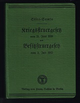 Kriegssteuergesetz vom 21. Juni 1916 und Besitzsteuergesetz vom 3. Juli 1913: Erläutert von Fritz...