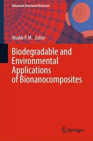 Bild des Verkufers fr Biodegradable and Environmental Applications of Bionanocomposites (Advanced Structured Materials, 177) [Hardcover ] zum Verkauf von booksXpress