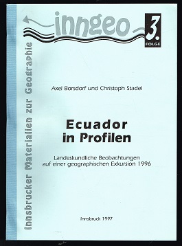 Bild des Verkufers fr Ecuador in Profilen: Landeskundliche Beobachtungen auf einer geographischen Exkursion [Exkusion der Institute fr Geographie der Universitten Innsbruck und Salzburg vom 25. August bis 18. September 1996]. - zum Verkauf von Libresso Antiquariat, Jens Hagedorn